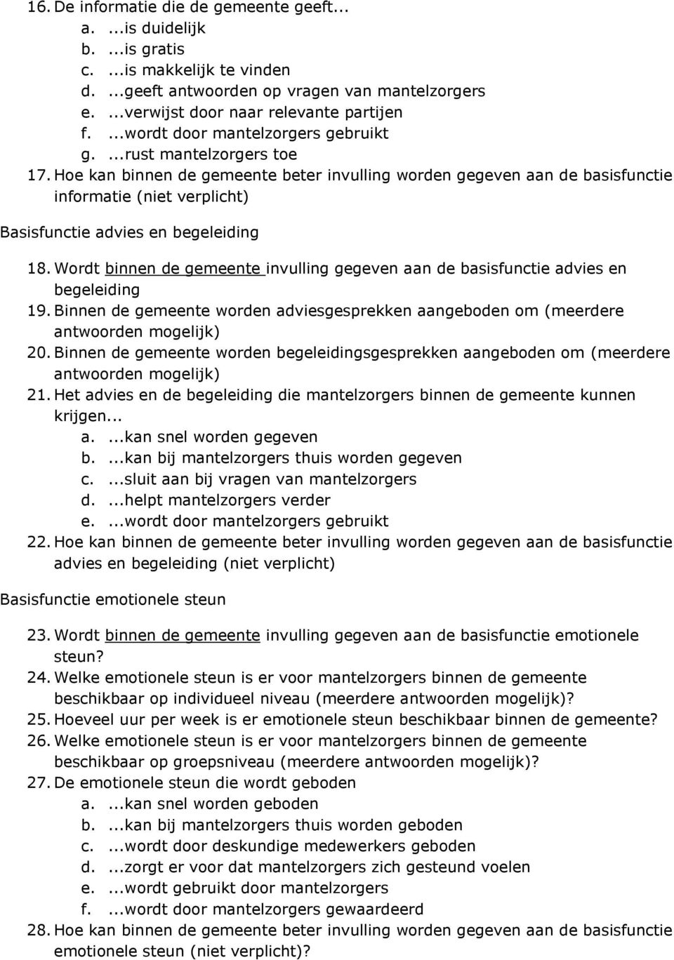 Hoe kan binnen de gemeente beter invulling worden gegeven aan de basisfunctie informatie (niet verplicht) Basisfunctie advies en begeleiding 18.