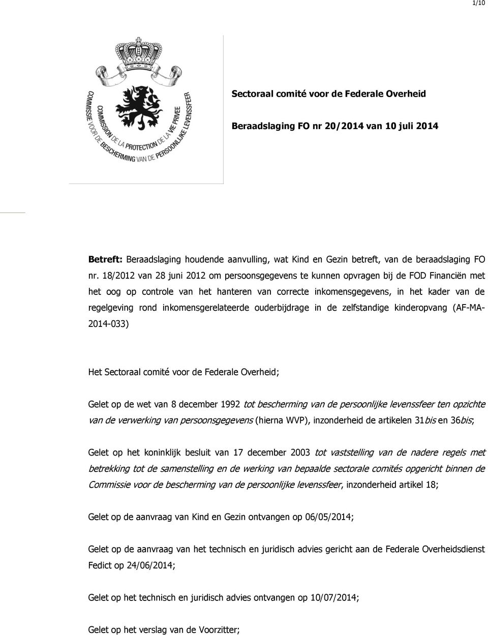 inkomensgerelateerde ouderbijdrage in de zelfstandige kinderopvang (AF-MA- 2014-033) Het Sectoraal comité voor de Federale Overheid; Gelet op de wet van 8 december 1992 tot bescherming van de