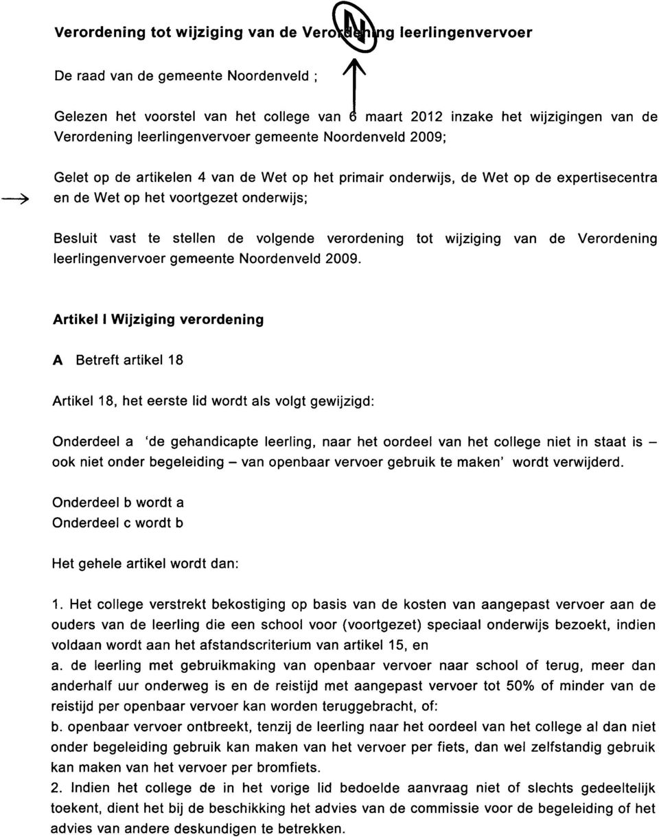 de volgende verordening tot wijziging van de Verordening leerlingenvervoer gemeente Noordenveld 2009.