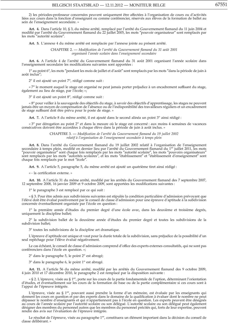 conférencier, réservés aux élèves de la formation de ballet au sein de l enseignement secondaire.» Art. 4.