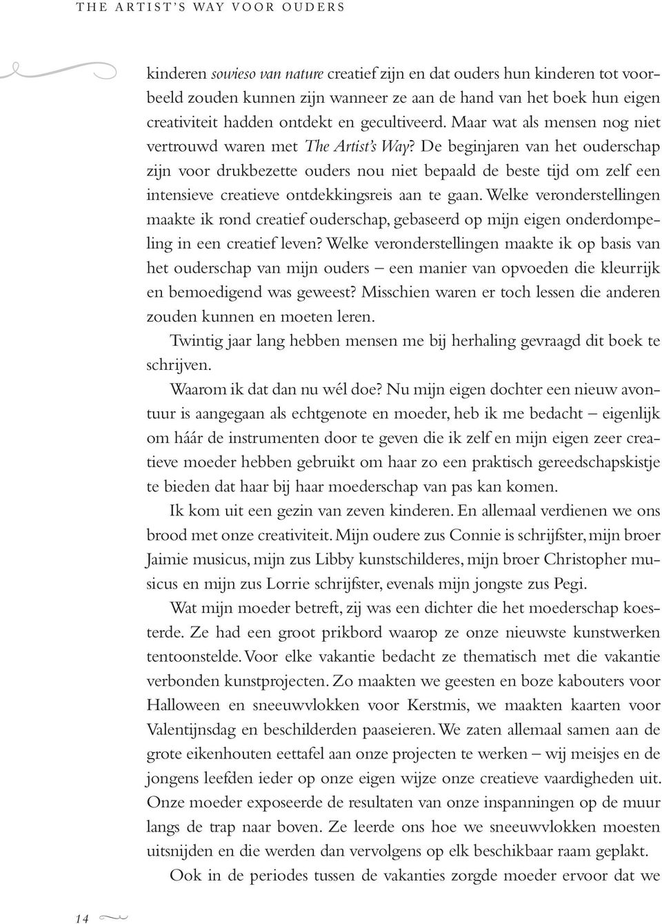 De begnjaren van het ouderschap zjn voor drukbezette ouders nou net bepaald de beste tjd om zelf een ntenseve createve ontdekkngsres aan te gaan.