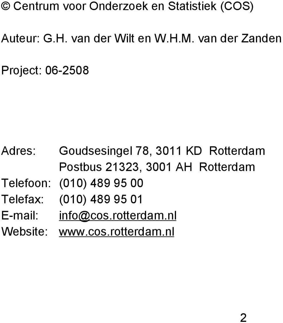 Rotterdam Postbus 21323, 3001 AH Rotterdam Telefoon: (010) 489 95 00