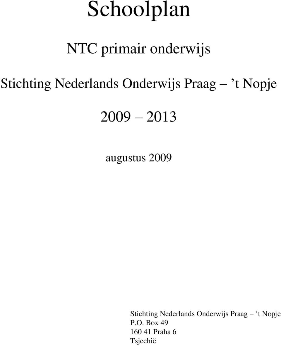 augustus 2009 Stichting Nederlands Onderwijs