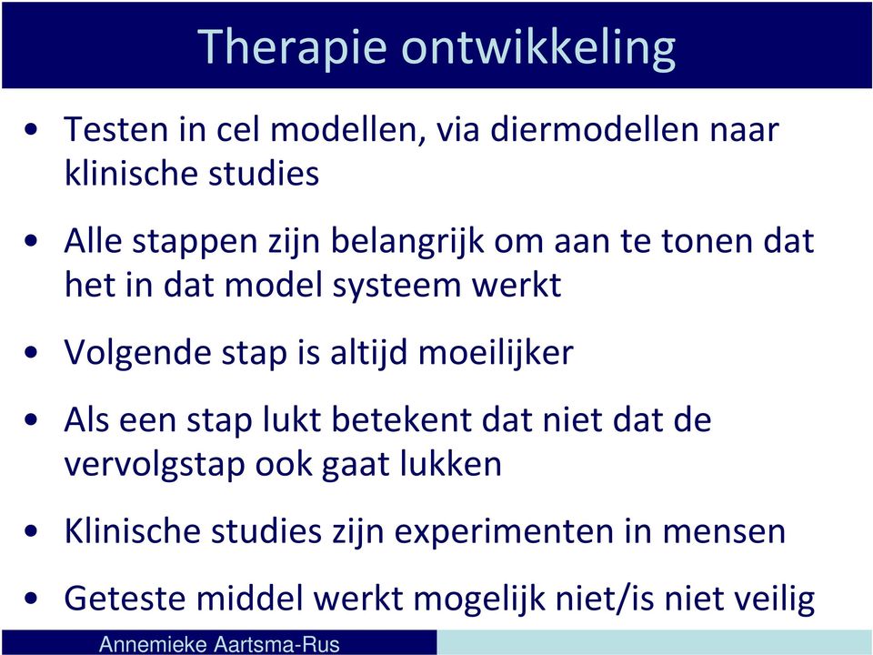 altijd moeilijker Als een stap lukt betekent dat niet dat de vervolgstap ook gaat lukken