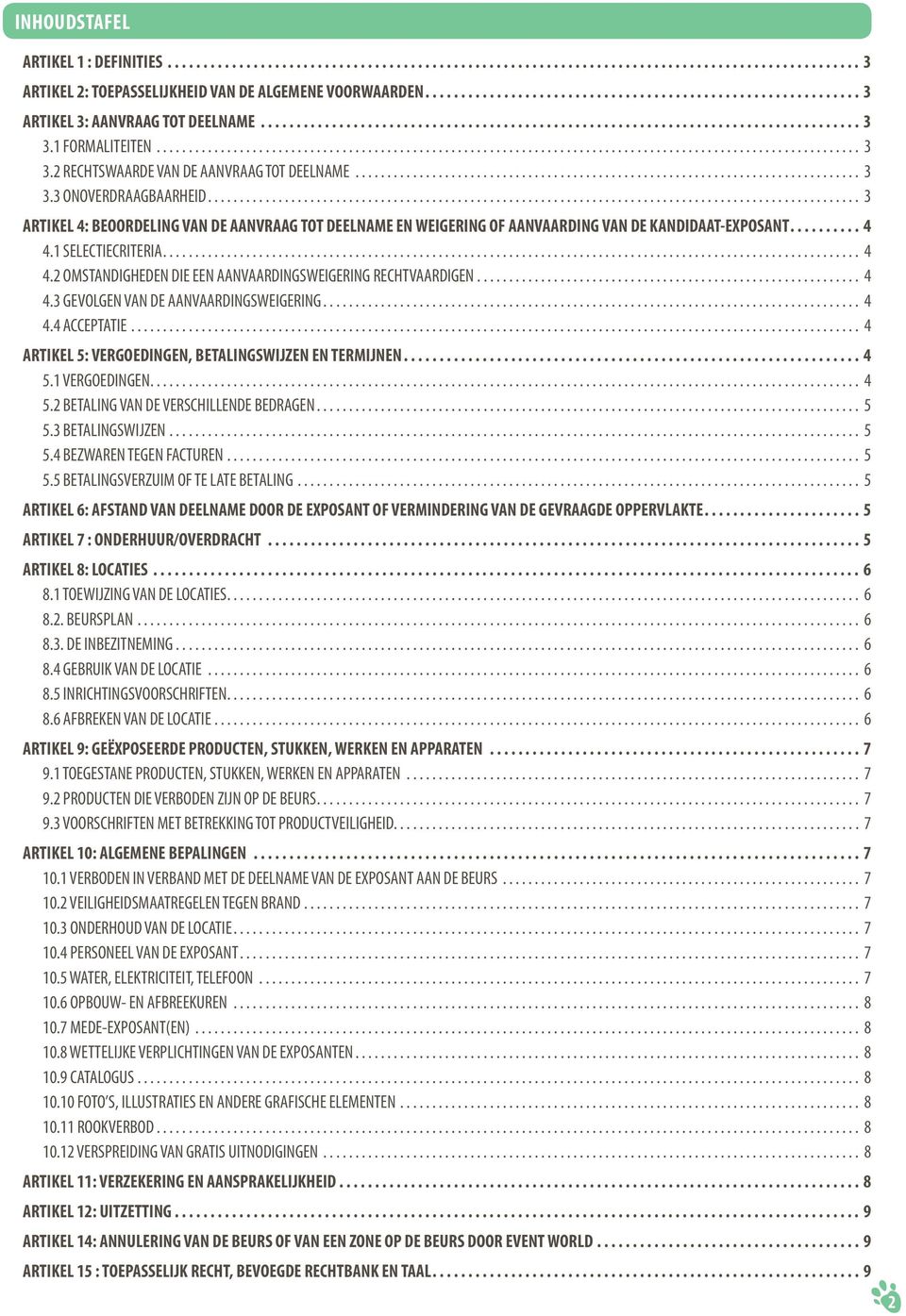 1 SELECTIECRITERIA... 4 4.2 OMSTANDIGHEDEN DIE EEN AANVAARDINGSWEIGERING RECHTVAARDIGEN... 4 4.3 GEVOLGEN VAN DE AANVAARDINGSWEIGERING... 4 4.4 ACCEPTATIE.