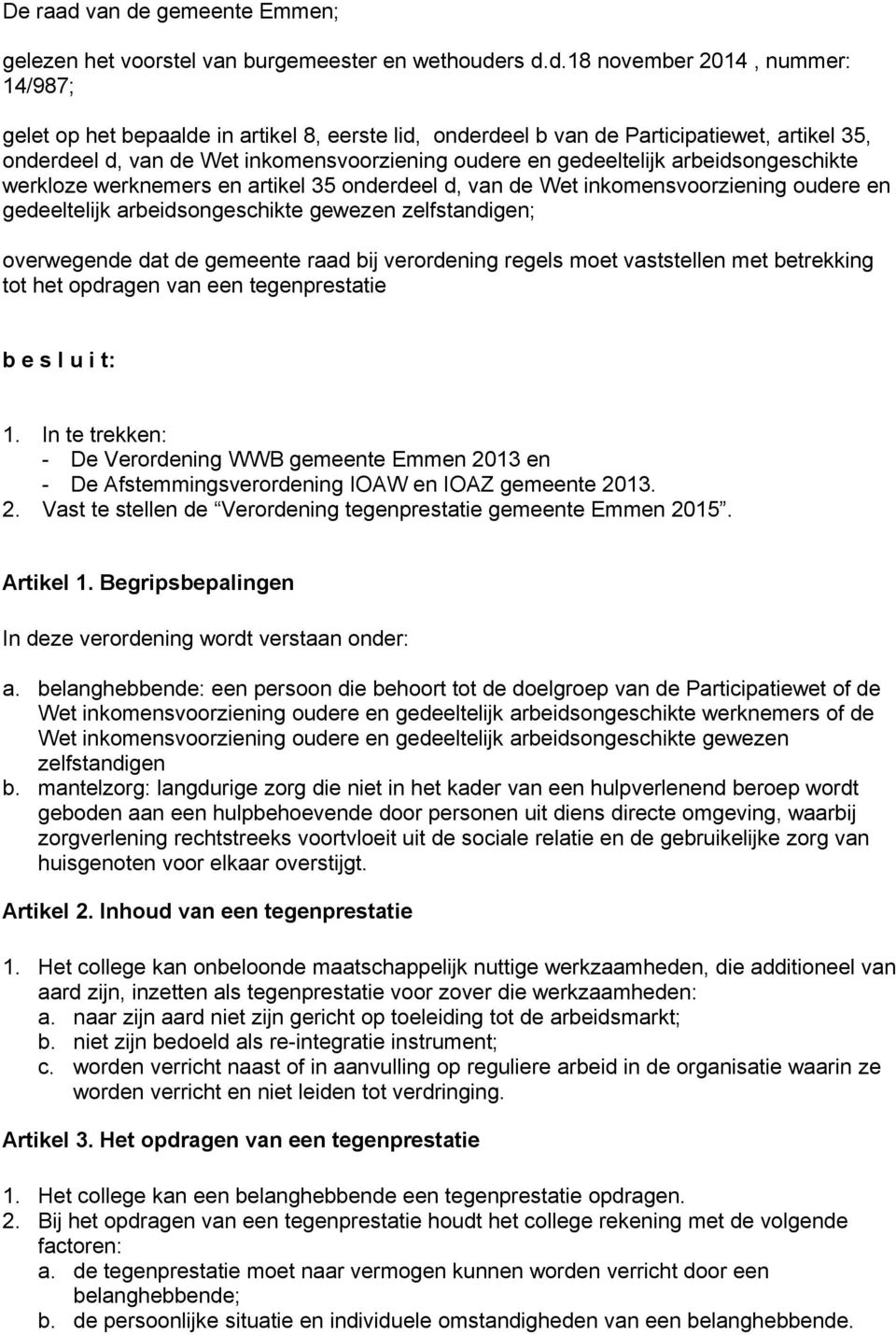 gemeente Emmen; gelezen het voorstel van burgemeester en wethoude