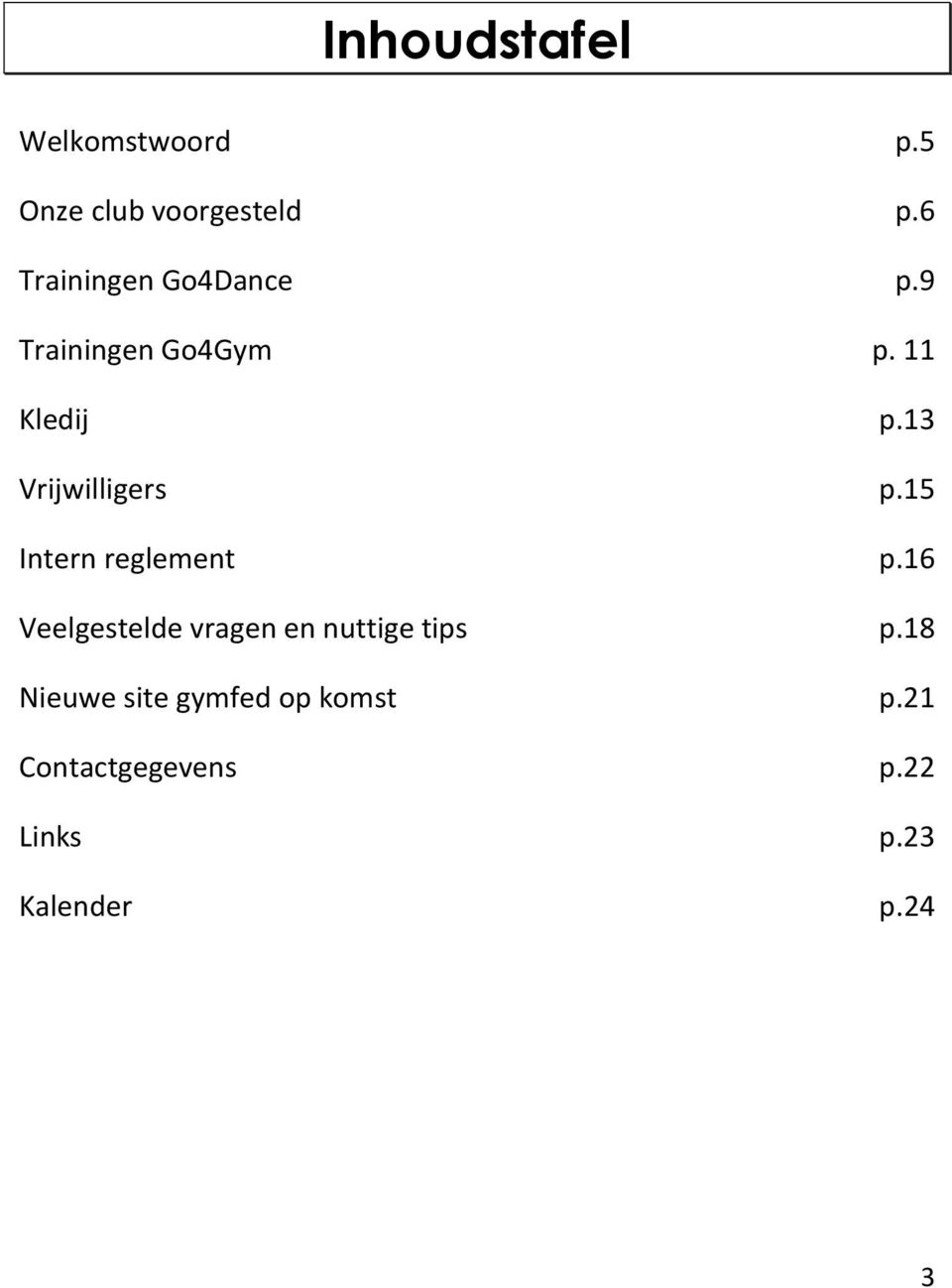 13 Vrijwilligers p.15 Intern reglement p.