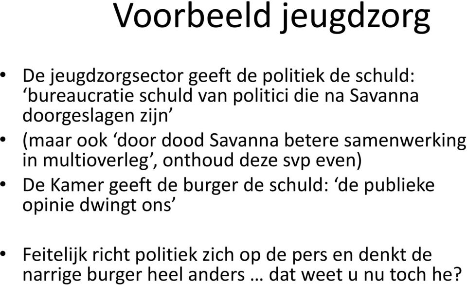 multioverleg, onthoud deze svp even) De Kamer geeft de burger de schuld: de publieke opinie