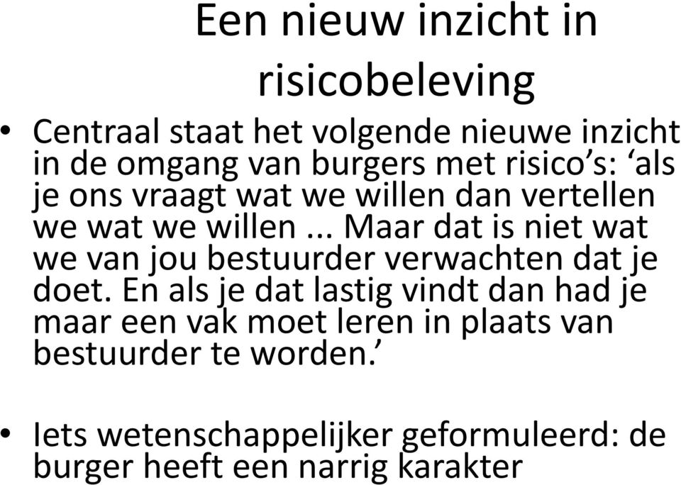 .. Maar dat is niet wat we van jou bestuurder verwachten dat je doet.