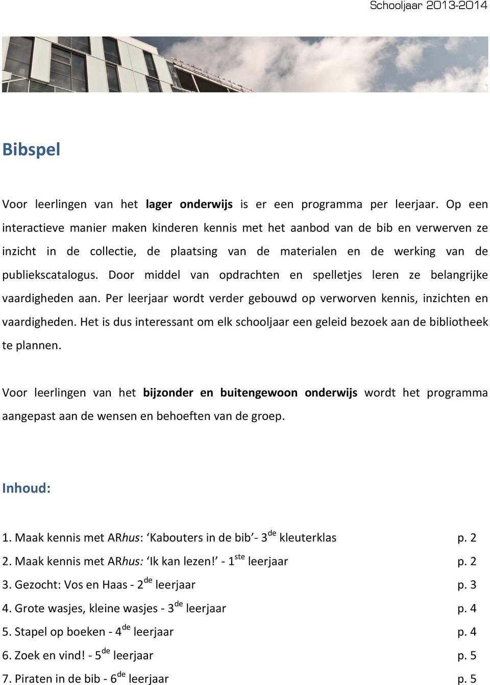 Door middel van opdrachten en spelletjes leren ze belangrijke vaardigheden aan. Per leerjaar wordt verder gebouwd op verworven kennis, inzichten en vaardigheden.