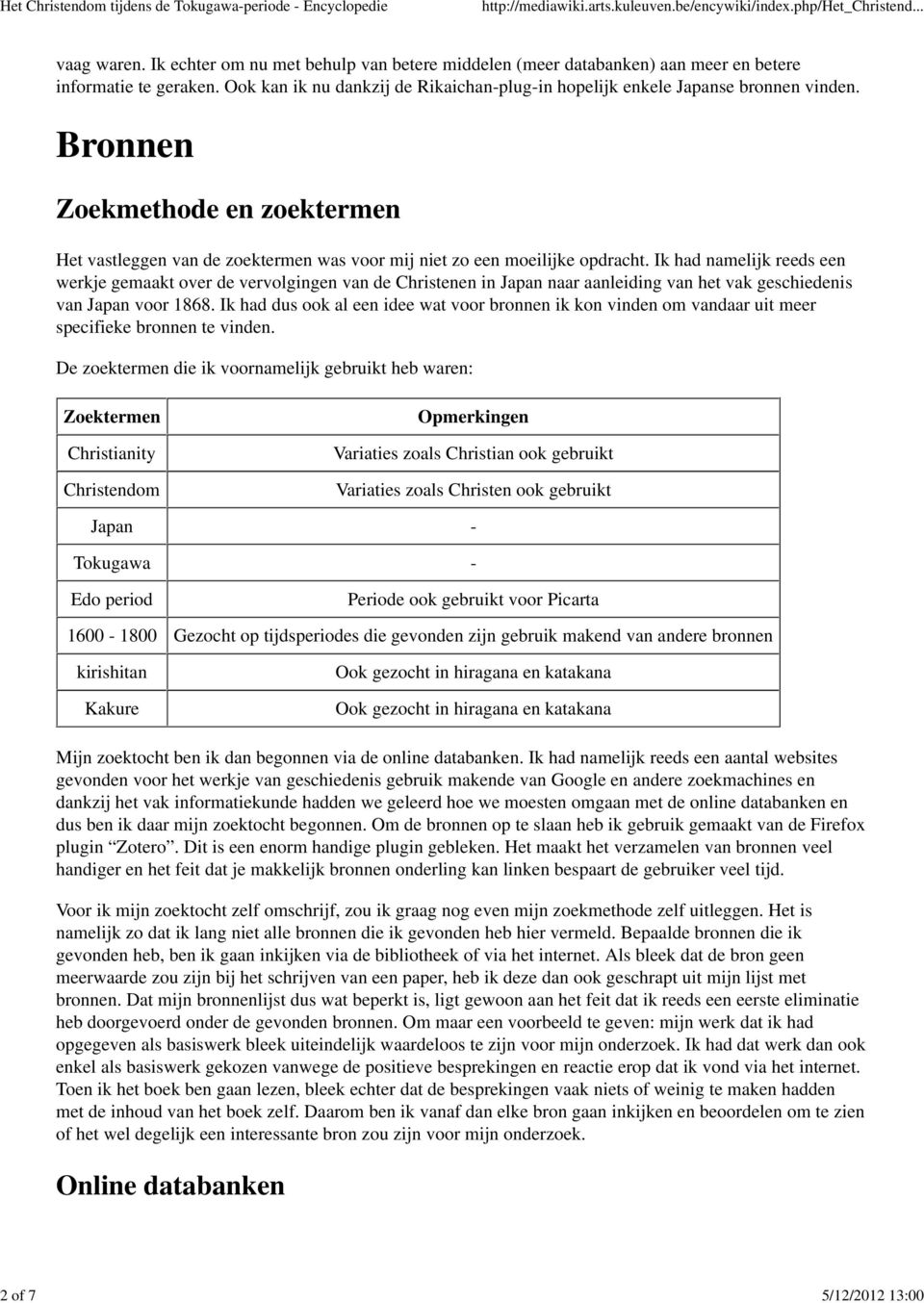 Ik had namelijk reeds een werkje gemaakt over de vervolgingen van de Christenen in Japan naar aanleiding van het vak geschiedenis van Japan voor 1868.