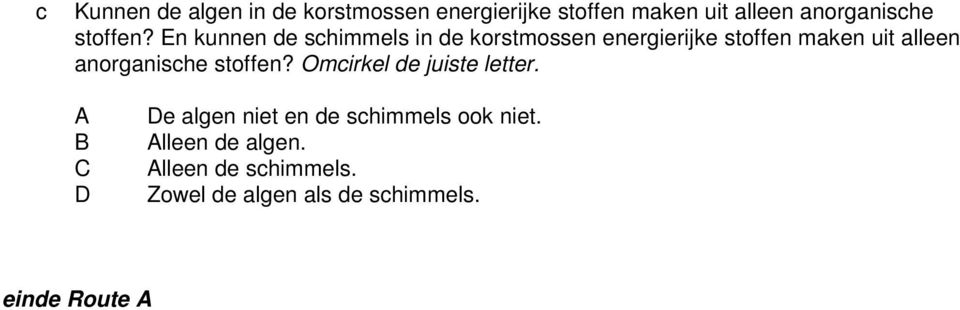 En kunnen de schimmels in de korstmossen energierijke stoffen mken uit lleen