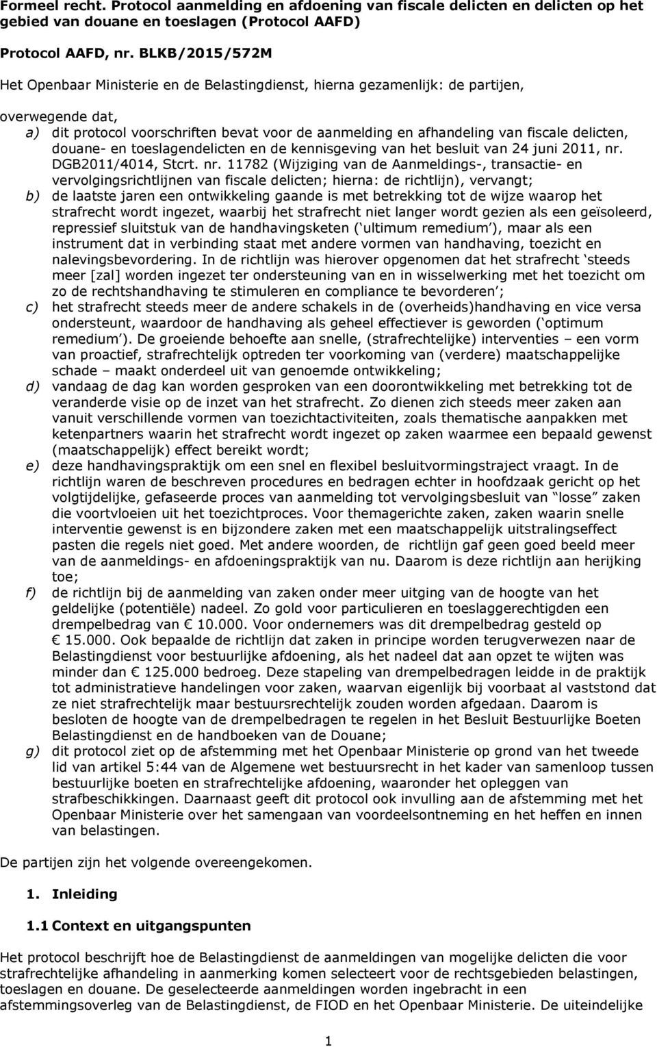 delicten, douane- en toeslagendelicten en de kennisgeving van het besluit van 24 juni 2011, nr.
