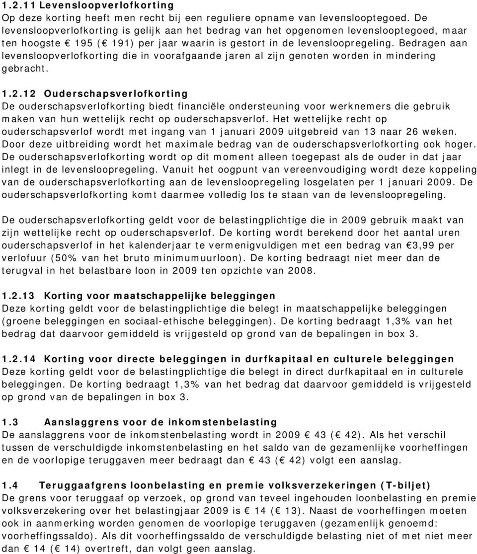 Bedragen aan levensloopverlofkorting die in voorafgaande jaren al zijn genoten worden in mindering gebracht. 1.2.