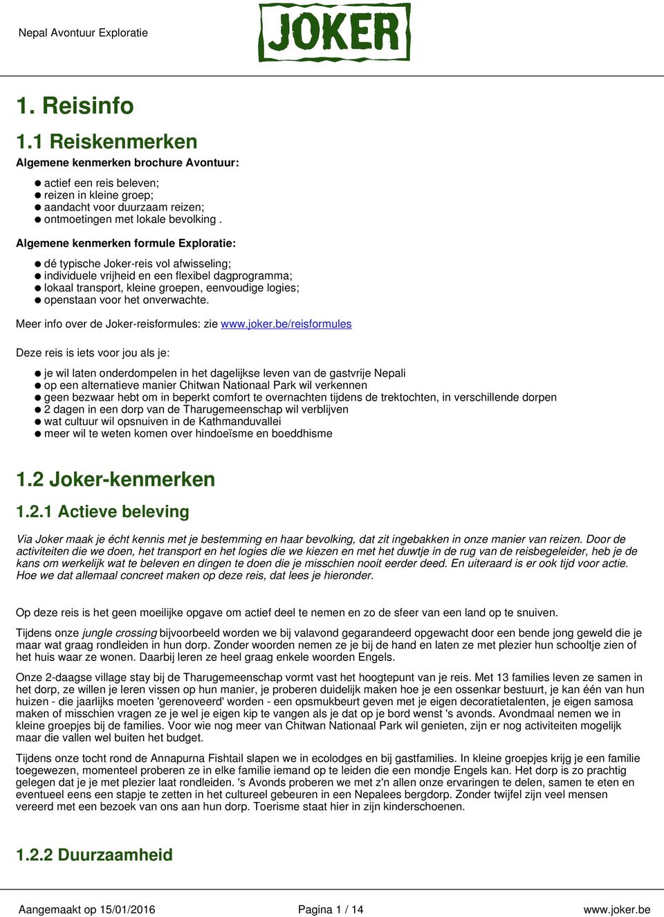 het onverwachte. Meer info over de Joker-reisformules: zie www.joker.