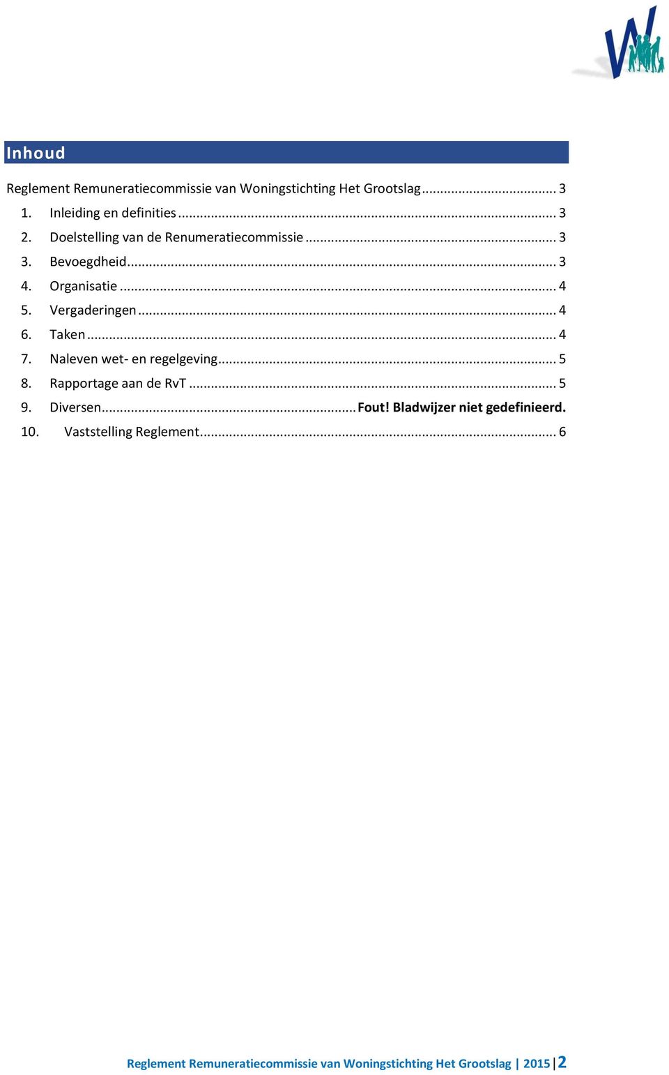 Taken... 4 7. Naleven wet- en regelgeving... 5 8. Rapportage aan de RvT... 5 9. Diversen... Fout!