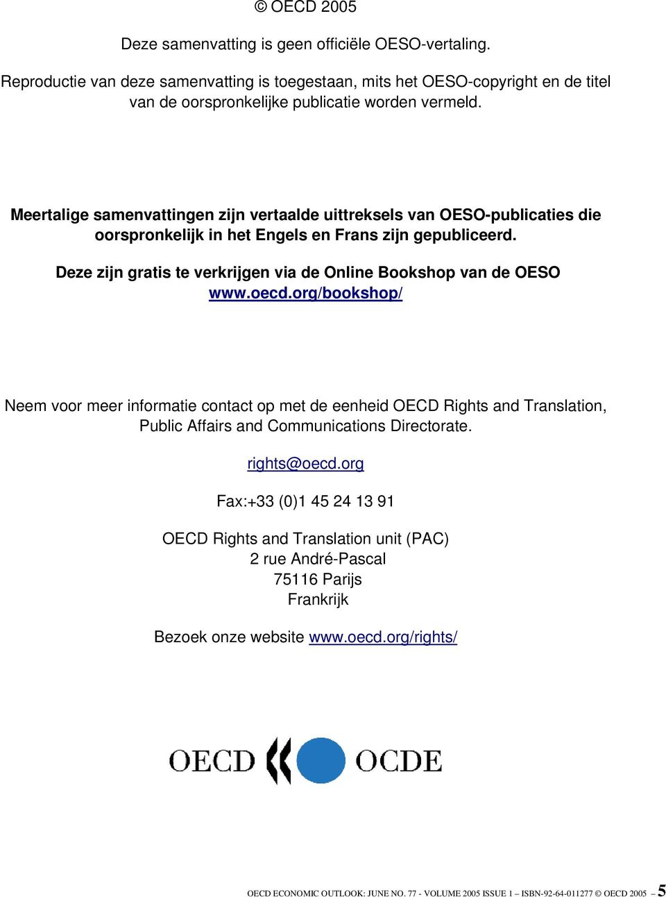 Deze zijn gratis te verkrijgen via de Online Bookshop van de OESO www.oecd.