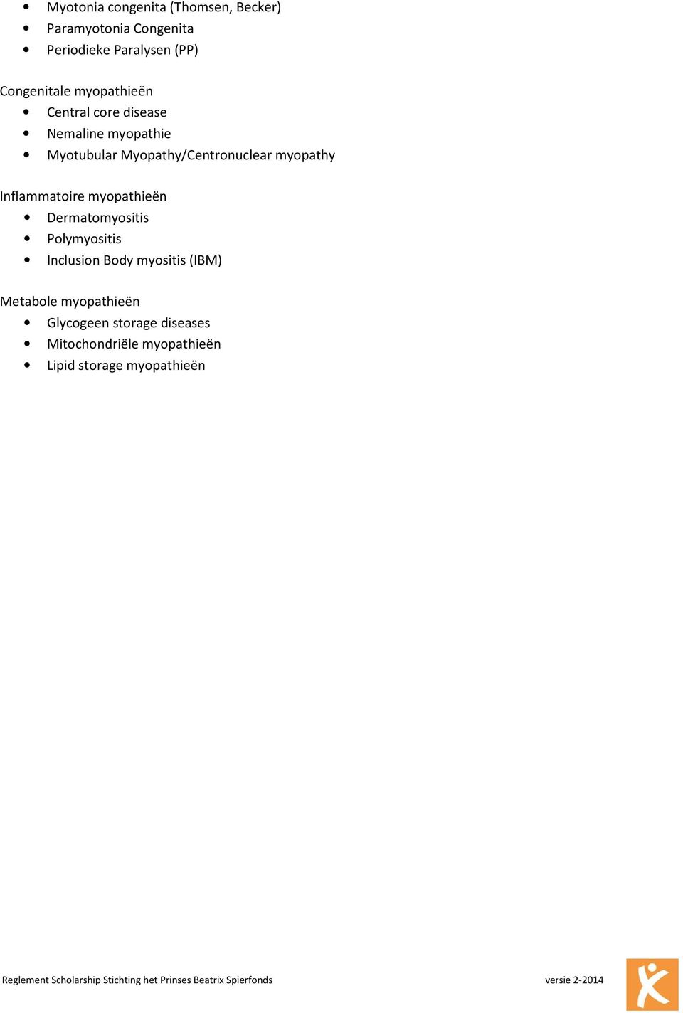 Myopathy/Centronuclear myopathy Inflammatoire myopathieën Dermatomyositis Polymyositis