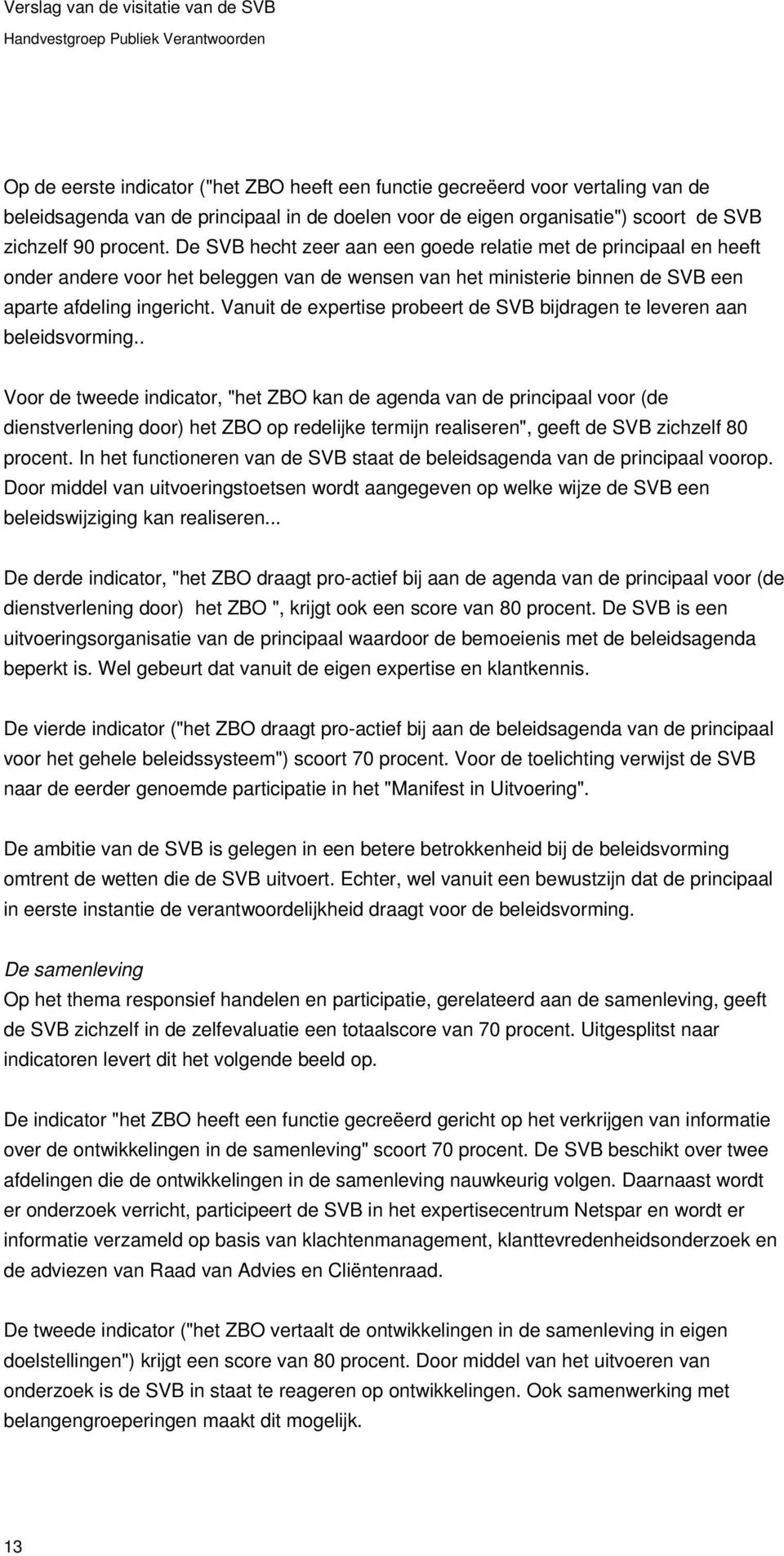 Vanuit de expertise probeert de SVB bijdragen te leveren aan beleidsvorming.