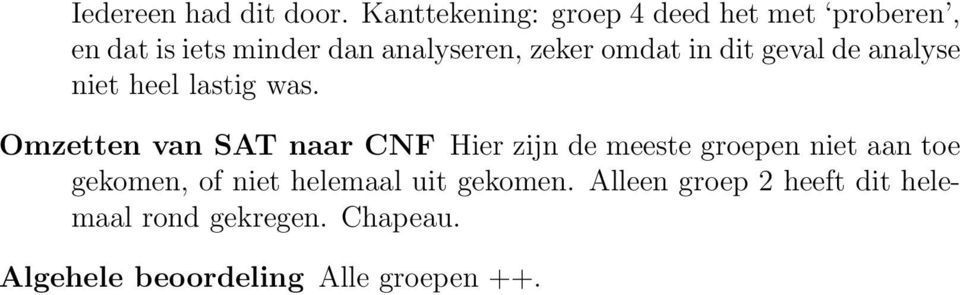 omdat in dit geval de analyse niet heel lastig was.