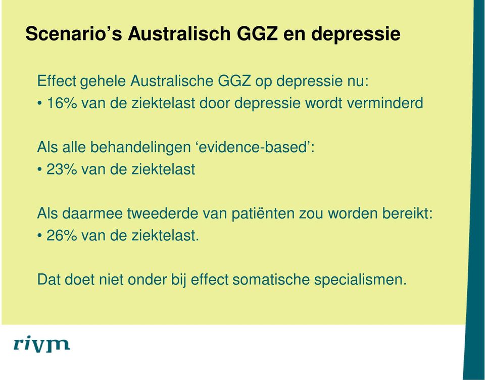 evidence-based : 23% van de ziektelast Als daarmee tweederde van patiënten zou