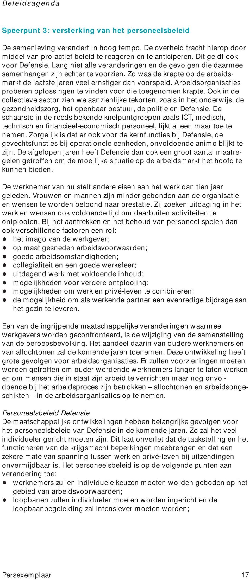 Zo was de krapte op de arbeidsmarkt de laatste jaren veel ernstiger dan voorspeld. Arbeidsorganisaties proberen oplossingen te vinden voor die toegenomen krapte.