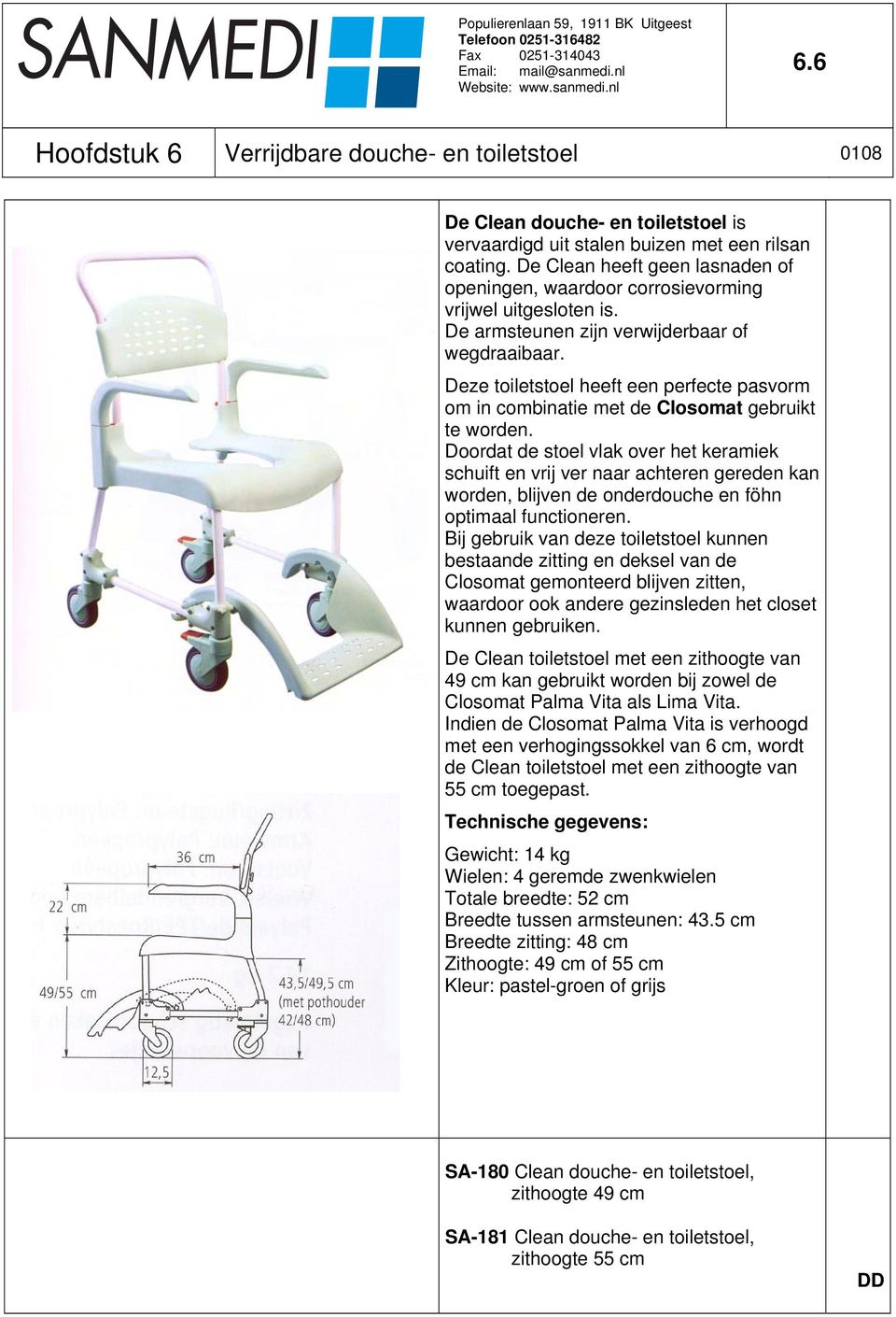 Deze toiletstoel heeft een perfecte pasvorm om in combinatie met de Closomat gebruikt te worden.