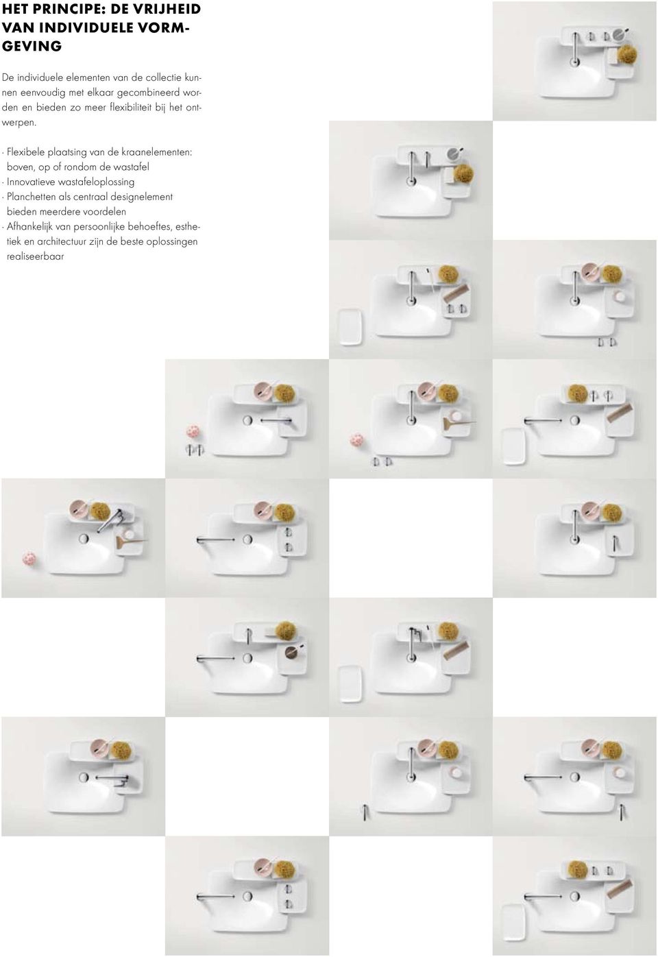 Flexibele plaatsing van de kraanelementen: boven, op of rondom de wastafel Innovatieve wastafeloplossing Planchetten