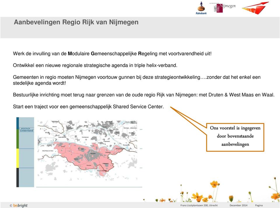 Gemeenten in regio moeten Nijmegen voortouw gunnen bij deze strategieontwikkeling.zonder dat het enkel een stedelijke agenda wordt!