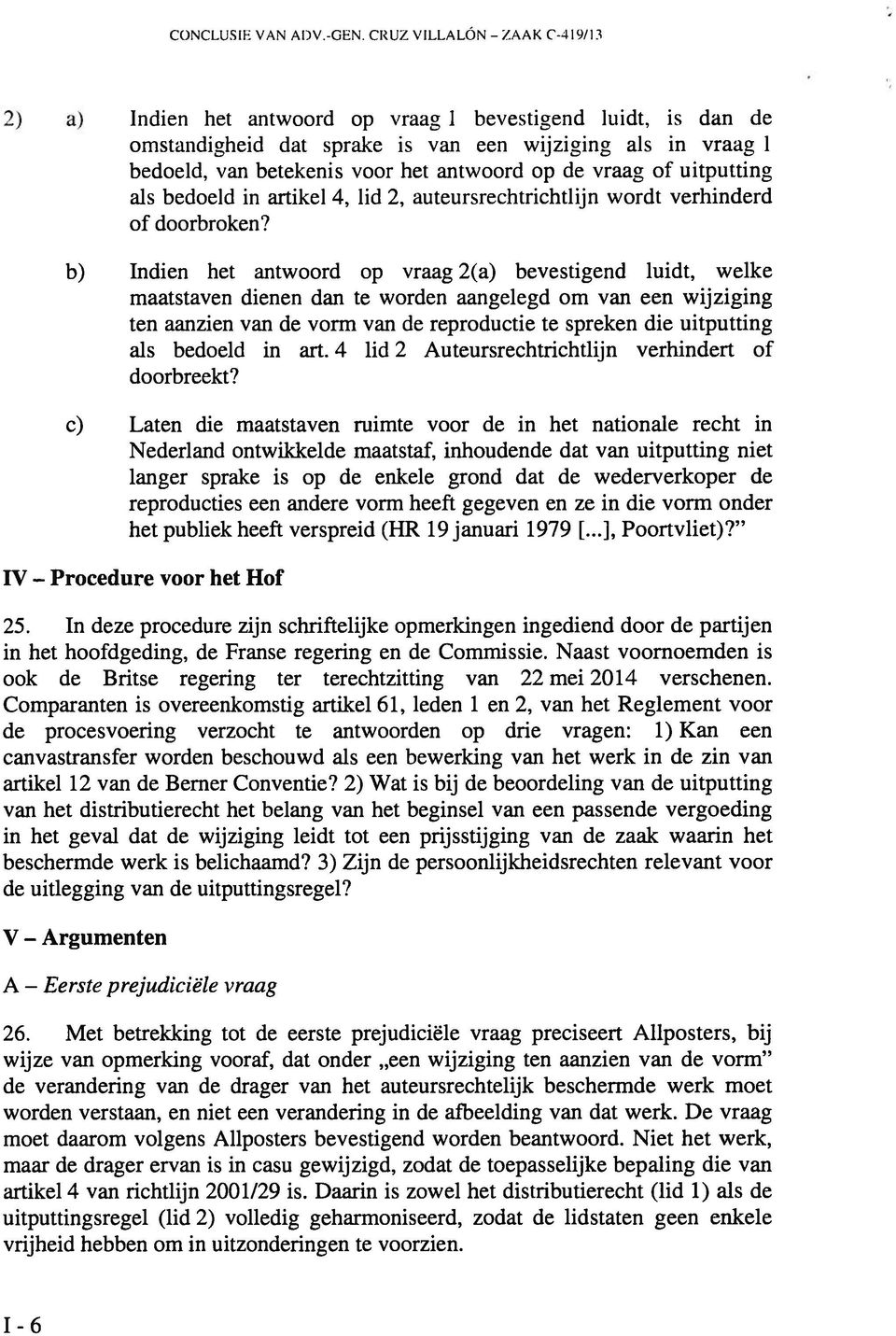 vraag of uitputting als bedoeld in artikel 4, lid 2, auteursrechtrichtlijn wordt verhinderd of doorbroken?