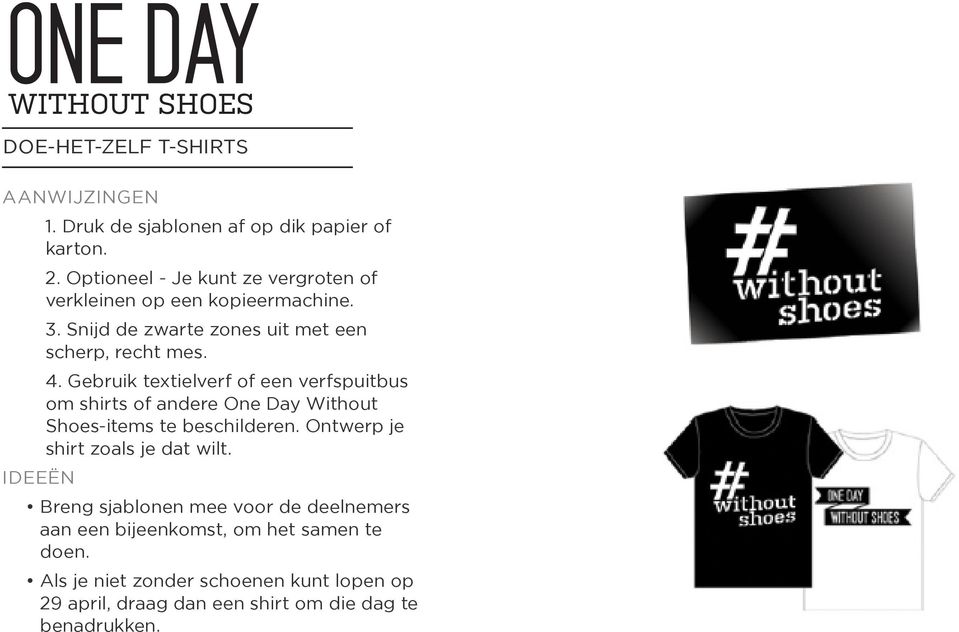 Gebruik textielverf of een verfspuitbus om shirts of andere One Day Without Shoes-items te beschilderen.