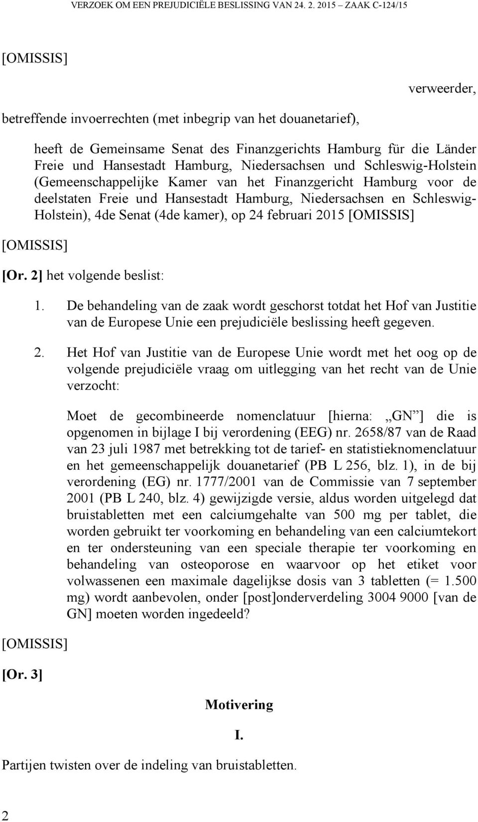 Niedersachsen und Schleswig-Holstein (Gemeenschappelijke Kamer van het Finanzgericht Hamburg voor de deelstaten Freie und Hansestadt Hamburg, Niedersachsen en Schleswig- Holstein), 4de Senat (4de