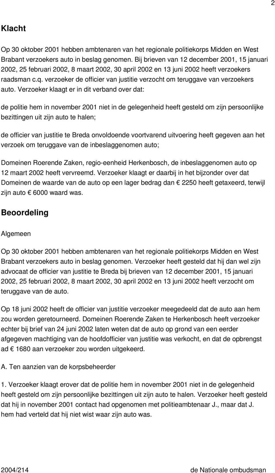 verzoeker de officier van justitie verzocht om teruggave van verzoekers auto.