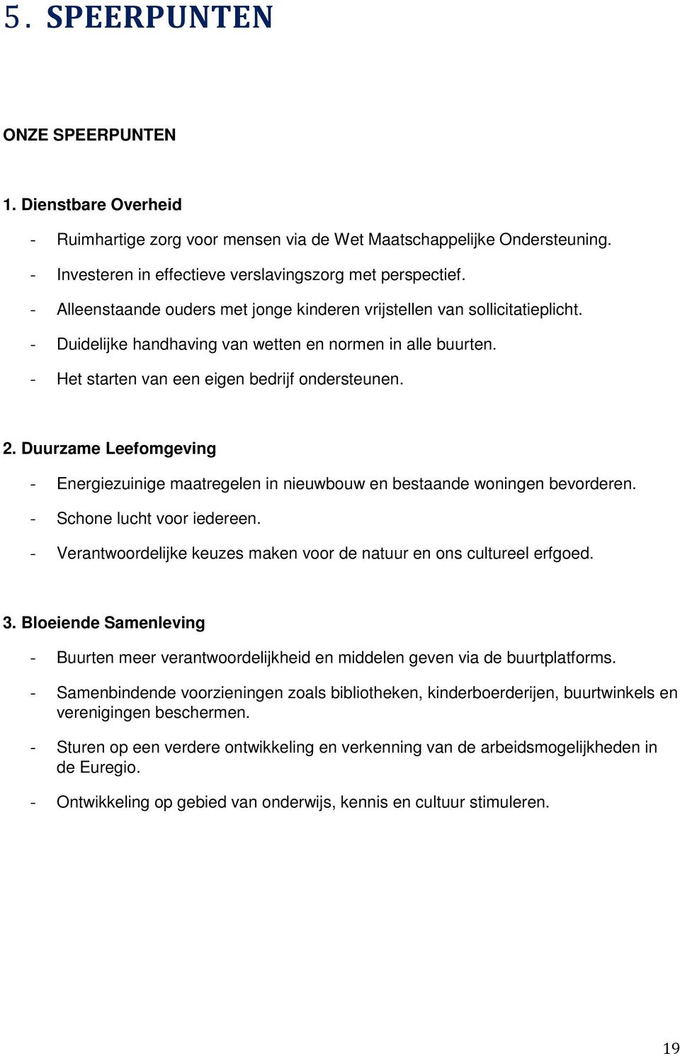 Duurzame Leefomgeving - Energiezuinige maatregelen in nieuwbouw en bestaande woningen bevorderen. - Schone lucht voor iedereen.