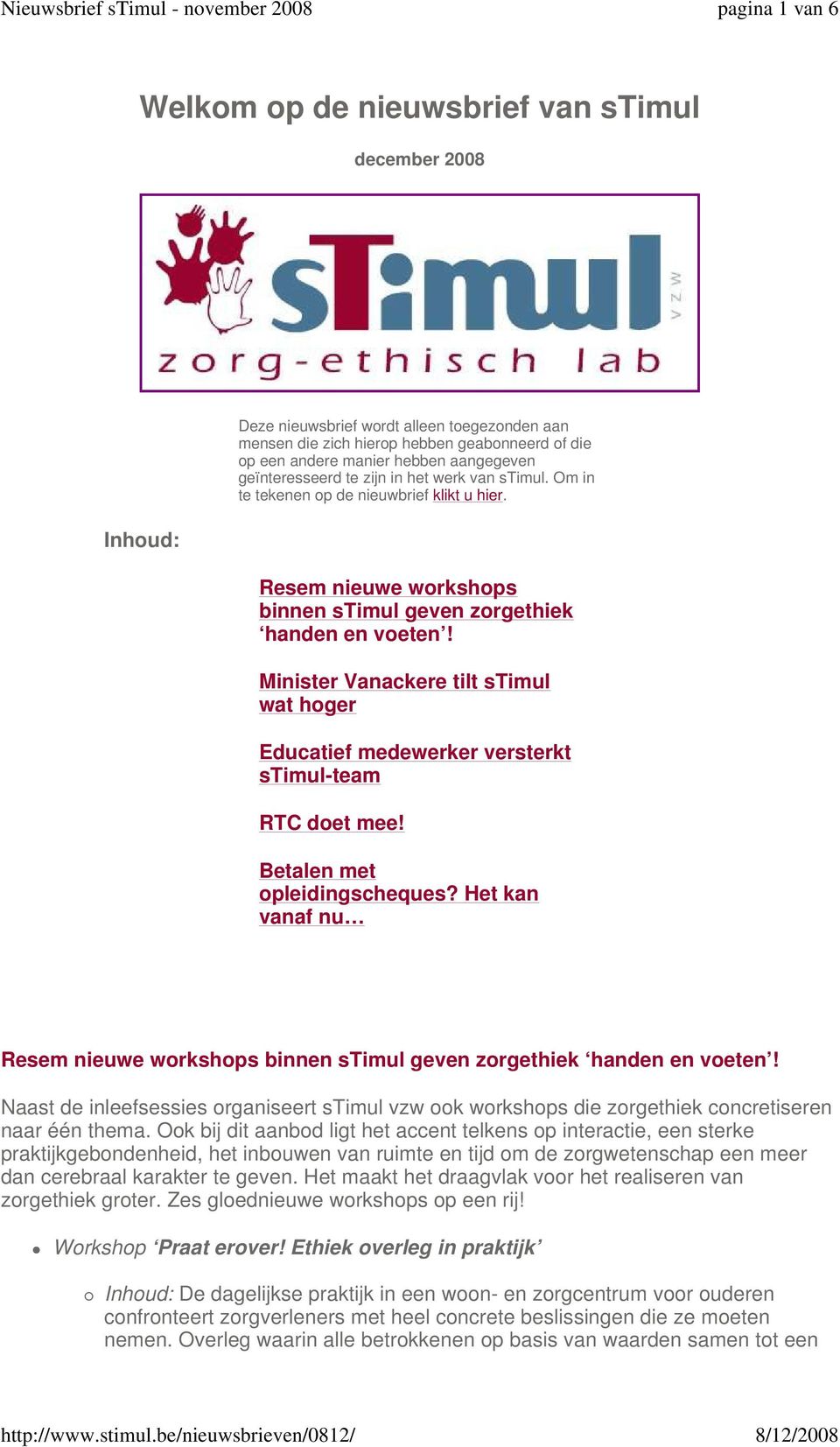 Minister Vanackere tilt stimul wat hoger Educatief medewerker versterkt stimul-team RTC doet mee! Betalen met opleidingscheques?