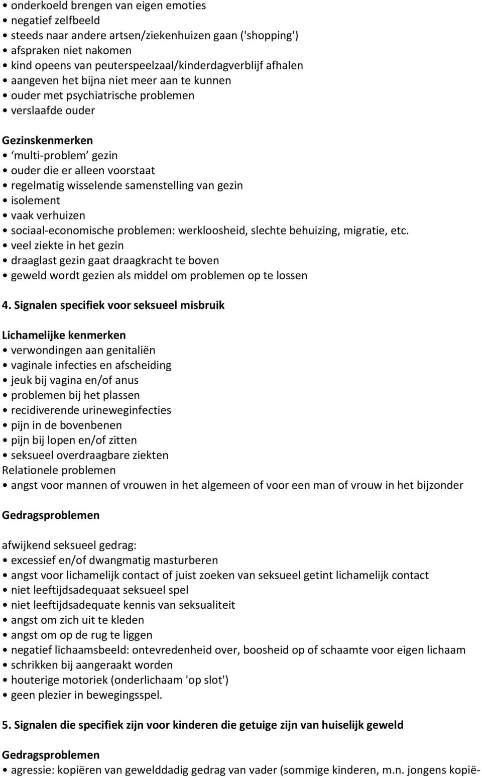 van gezin isolement vaak verhuizen sociaal-economische problemen: werkloosheid, slechte behuizing, migratie, etc.