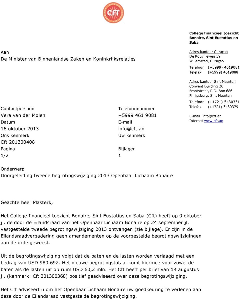Box 686 Philipsburg, Sint Maarten Contactpersoon Telefoonnummer Vera van der Molen +5999 461 9081 Datum E-mail 16 oktober 2013 info@cft.