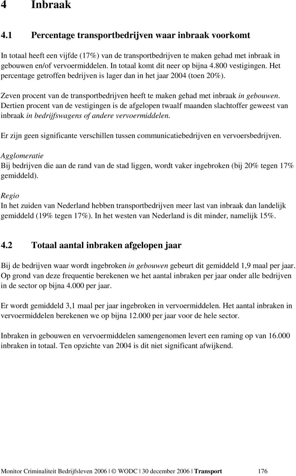 Zeven procent van de transportbedrijven heeft te maken gehad met inbraak in gebouwen.