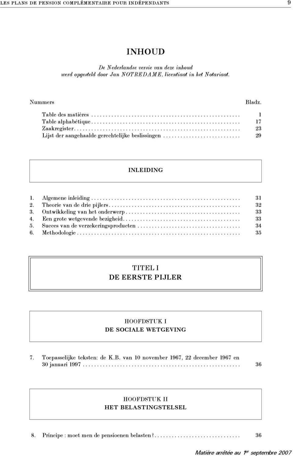 .......................... 29 INLEIDING 1. Algemene inleiding.................................................... 31 2. Theorie van de drie pijlers.............................................. 32 3.