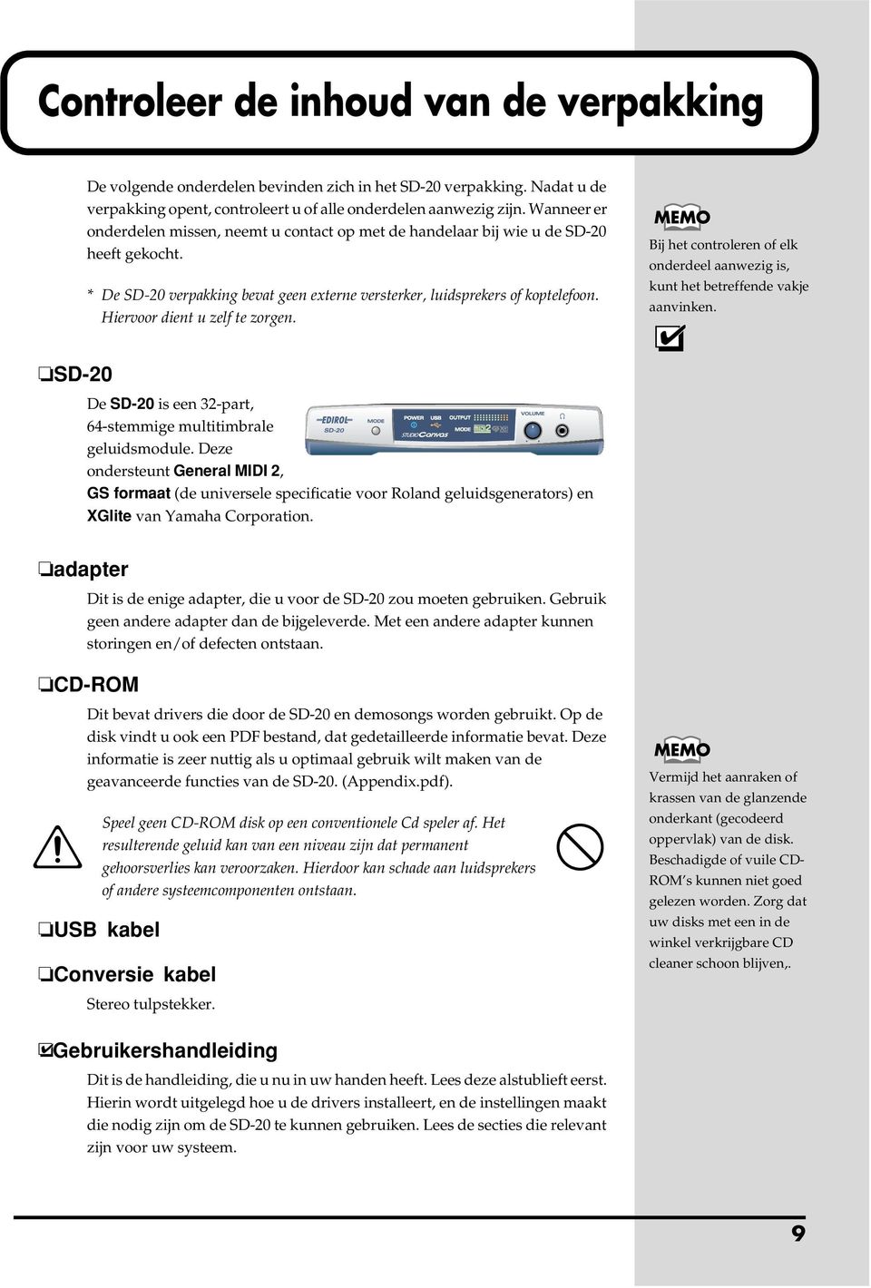 Hiervoor dient u zelf te zorgen. Bij het controleren of elk onderdeel aanwezig is, kunt het betreffende vakje aanvinken. fig.