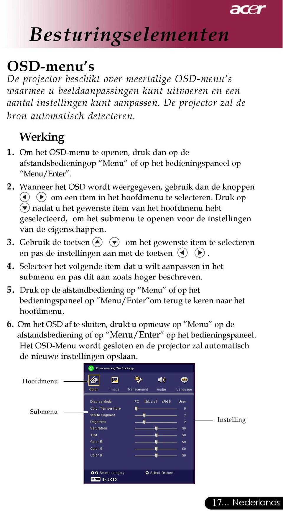 Wanneer het OSD wordt weergegeven, gebruik dan de knoppen om een item in het hoofdmenu te selecteren.