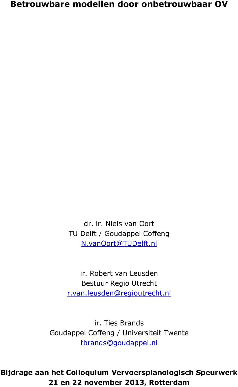 Robert van Leusden Bestuur Regio Utrecht r.van.leusden@regioutrecht.nl ir.