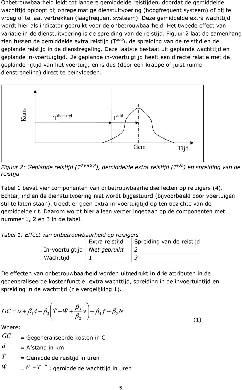 Het tweede effect van variatie in de dienstuitvoering is de spreiding van de reistid.