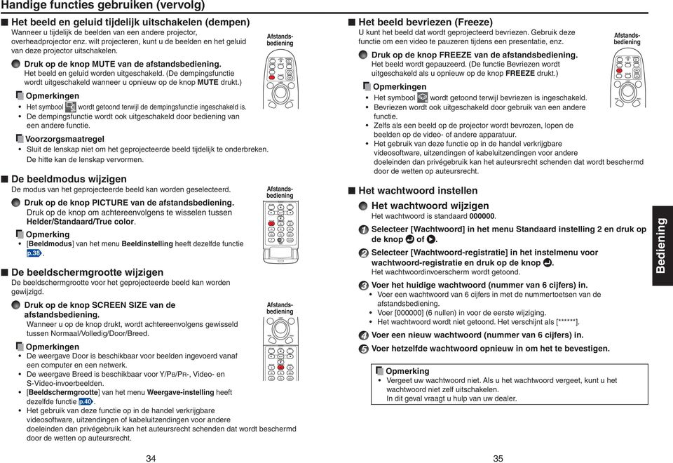 (De dempingsfunctie wordt uitgeschakeld wanneer u opnieuw op de knop MUTE drukt.) Het symbool wordt getoond terwijl de dempingsfunctie ingeschakeld is.