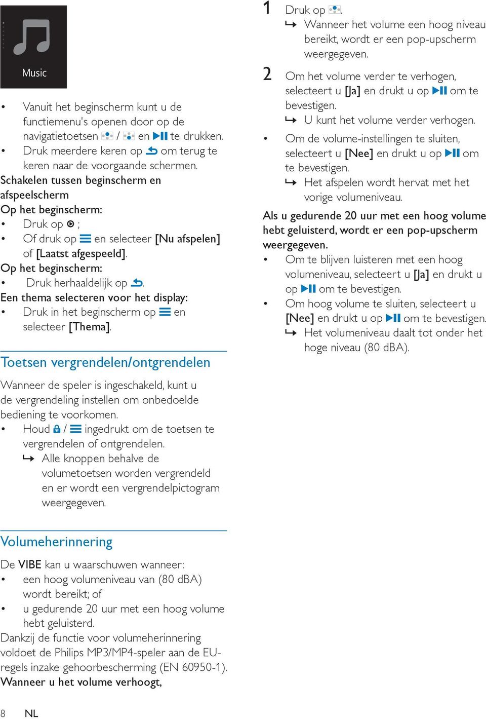 Een thema selecteren voor het display: Druk in het beginscherm op en selecteer [Thema].