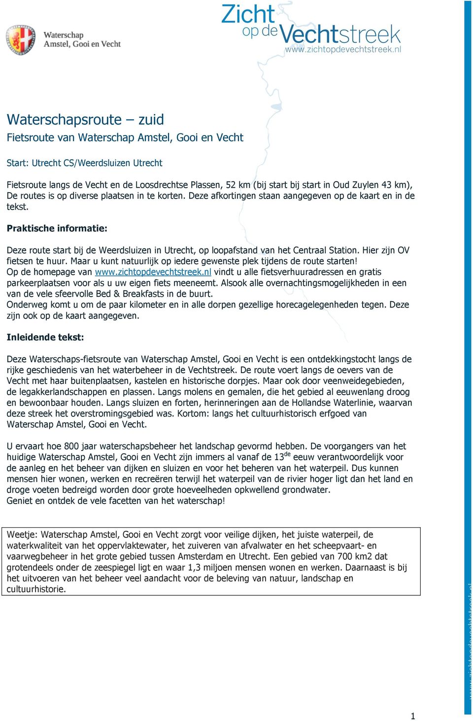 Praktische informatie: Deze route start bij de Weerdsluizen in Utrecht, op loopafstand van het Centraal Station. Hier zijn OV fietsen te huur.