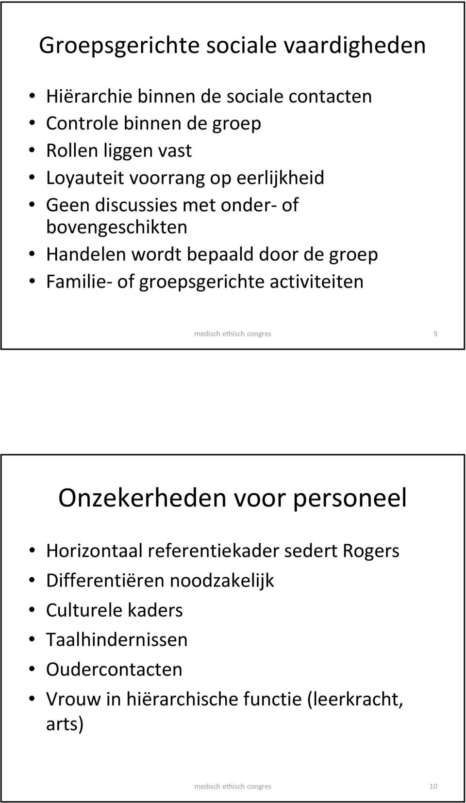 Familie of groepsgerichte activiteiten 9 Onzekerheden voor personeel Horizontaal referentiekader sedert Rogers