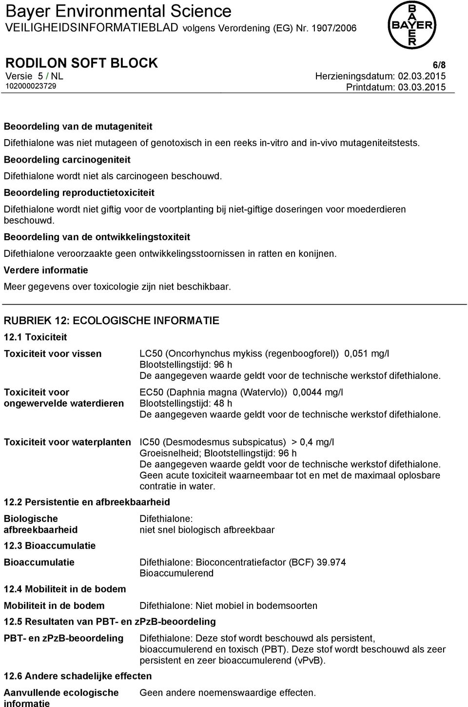 Beoordeling reproductietoxiciteit Difethialone wordt niet giftig voor de voortplanting bij niet-giftige doseringen voor moederdieren beschouwd.