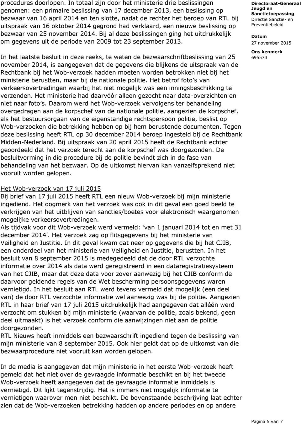 RTL bij uitspraak van 16 oktober 2014 gegrond had verklaard, een nieuwe beslissing op bezwaar van 25 november 2014.