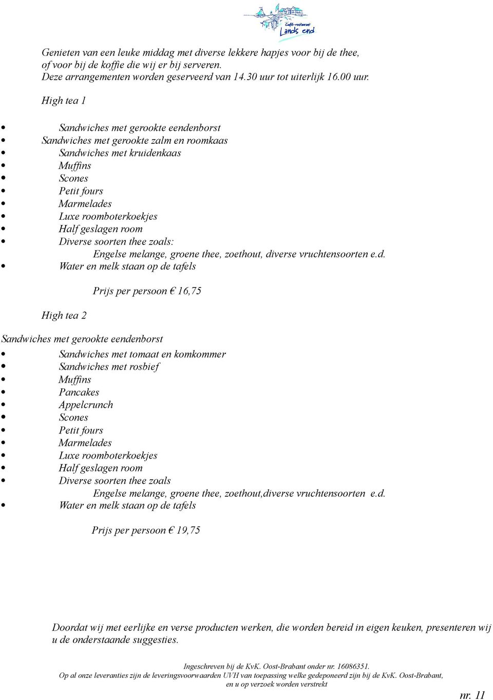 Diverse soorten thee zoals: Engelse melange, groene thee, zoethout, di